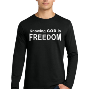 'Knowing GOD is FREEDOM' Long Sleeve T-Shirt