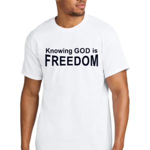 'Knowing GOD is Freedom' T-Shirt